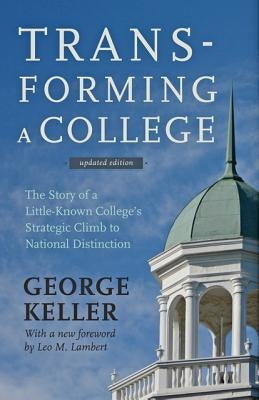 Transforming a College: The Story of a Little-Known College's Strategic Climb to National Distinction Paperback Johns Hopkins University Press