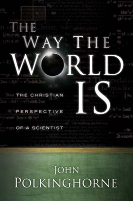 Way the World Is: The Christian Perspective of a Scientist (Revised) Paperback Westminster John Knox Press