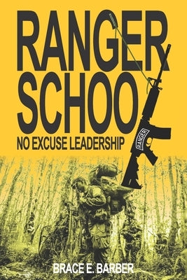 Ranger School, No Excuse Leadership Paperback Brace E. Barber
