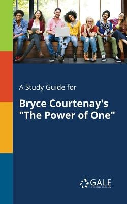 A Study Guide for Bryce Courtenay's "The Power of One" Paperback Gale, Study Guides
