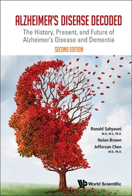 Alzheimer's Disease Decoded: The History, Present, and Future of Alzheimer's Disease and Dementia (Second Edition) Paperback World Scientific Publishing Company