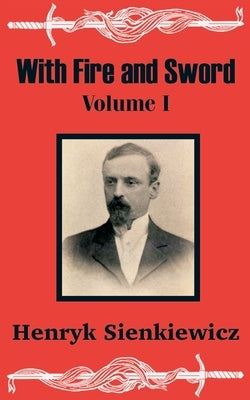 With Fire and Sword (Volume One) Paperback Fredonia Books (NL)