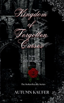 Kingdom of Forgotten Curses: Beauty & the Undead Beast Paperback Courting Books Publishing, LLC