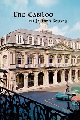 The Cabildo on Jackson Square Paperback Pelican Publishing Company