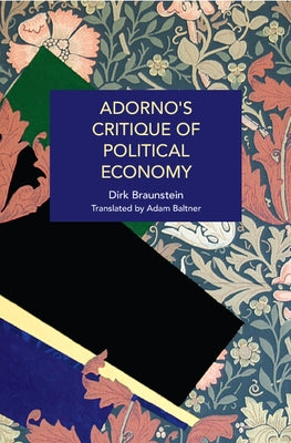Adorno's Critique of Political Economy Paperback Haymarket Books
