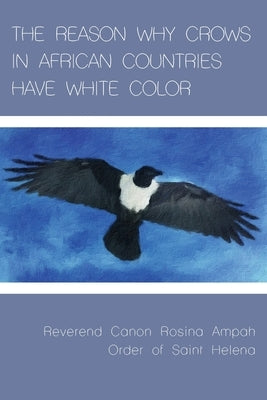 The Reason Why Crows in African Countries Have White Color Paperback Saint Julian Press, Inc.