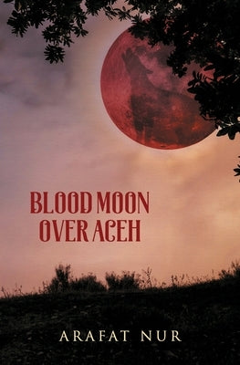 Blood Moon Over Aceh Paperback Dalang Publishing