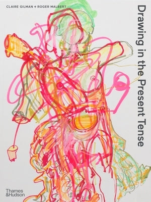 Drawing in the Present Tense Paperback Thames & Hudson