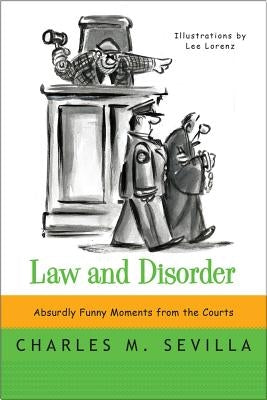 Law and Disorder: Absurdly Funny Moments from the Courts Paperback W. W. Norton & Company