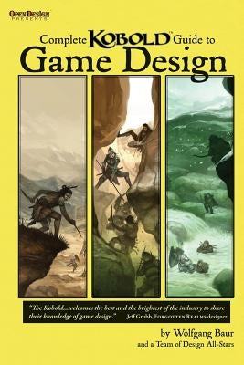Complete Kobold Guide to Game Design Paperback Open Design LLC