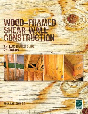 Wood-Framed Shear Wall Construction--an Illustrated Guide Thor Matteson