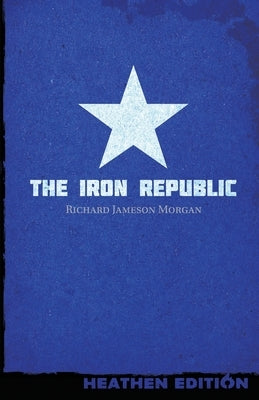 The Iron Republic (Heathen Edition) Paperback Heathen Editions