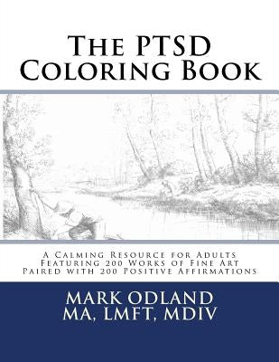 The PTSD Coloring Book: A Calming Resource for Adults - Featuring 200 Works of Fine Art Paired with 200 Positive Affirmations Paperback Createspace Independent Publishing Platform