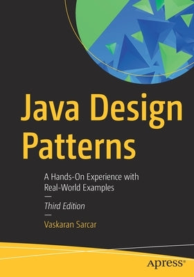 Java Design Patterns: A Hands-On Experience with Real-World Examples Paperback Apress