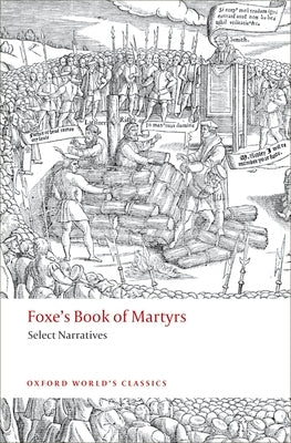 Foxe's Book of Martyrs: Select Narratives Paperback Oxford University Press, USA