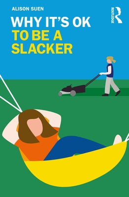 Why It's Ok to Be a Slacker Paperback Routledge