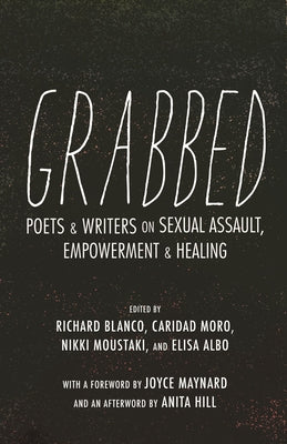 Grabbed: Poets & Writers on Sexual Assault, Empowerment & Healing (Afterword by Anita Hill) Paperback Beacon Press