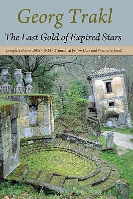 The Last Gold of Expired Stars: Complete Poems 1908 - 1914 Paperback Loch Raven Press, LLC