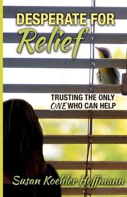 Desperate for Relief: Trusting the Only One Who Can Help Paperback Trilogy Christian Publishing