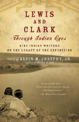 Lewis and Clark Through Indian Eyes: Nine Indian Writers on the Legacy of the Expedition Paperback Vintage