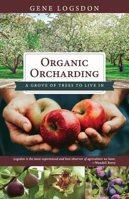 Organic Orcharding: A Grove of Trees to Live In Paperback Echo Point Books & Media
