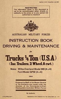 Instruction Book Driving & Maintenance for Trucks 1/4 Ton (USA): Make: Willys Overland Model MB (4x4), Ford Model GPW (4x4) Paperback Createspace Independent Publishing Platform