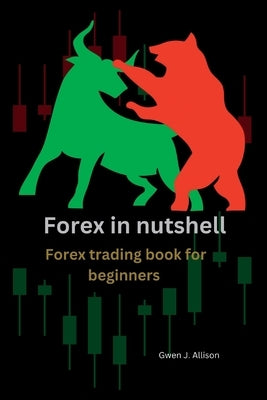 Forex in nutshell: Forex trading book for beginners Paperback Independently Published