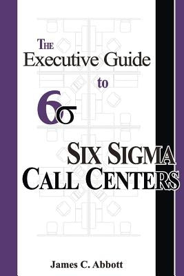 The Executive Guide to Six Sigma Call Centers Paperback Robert Houston Smith Publishers