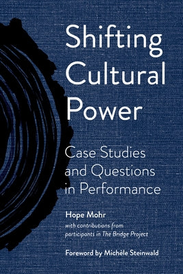 Shifting Cultural Power: Case Studies and Questions in Performance University of Akron Press