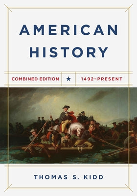American History, Combined Edition: 1492 - Present by Kidd, Thomas S.