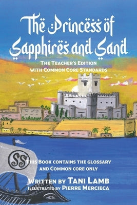 The Princess of Sapphires and Sand: The Teacher's Edition with Common Core Standards Paperback Lambchop Publishing