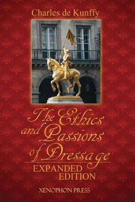 The Ethics and Passions of Dressage Paperback Xenophon Press LLC