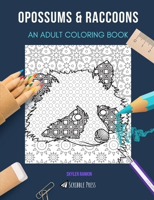 Opossums & Raccoons: AN ADULT COLORING BOOK: An Awesome Coloring Book For Adults Paperback Independently Published