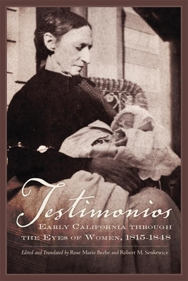 Testimonios: Early California Through the Eyes of Women, 1815-1848 Paperback University of Oklahoma Press