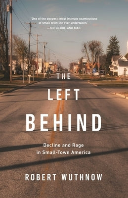 The Left Behind: Decline and Rage in Small-Town America Paperback Princeton University Press