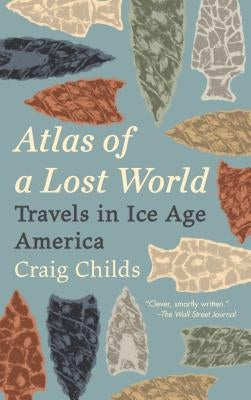 Atlas of a Lost World: Travels in Ice Age America Paperback Vintage