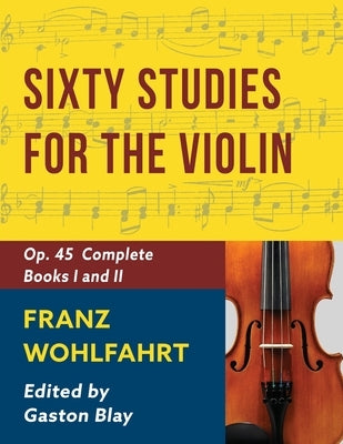 Franz Wohlfahrt - 60 Studies, Op. 45 Complete: Schirmer Library of Classics Volume 2046 (Schirmer's Library of Musical Classics) by Wohlfahrt, Franz