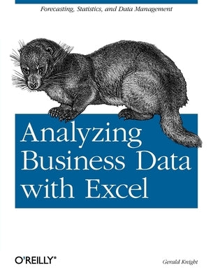 Analyzing Business Data with Excel: Forecasting, Statistics, and Data Management Paperback O'Reilly Media