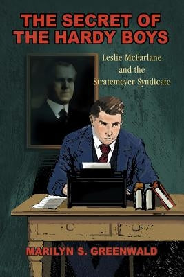 The Secret of the Hardy Boys: Leslie McFarlane and the Stratemeyer Syndicate Paperback Ohio University Press