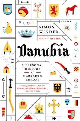 Danubia: A Personal History of Habsburg Europe Paperback Picador USA