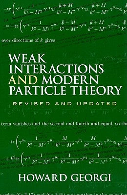 Weak Interactions and Modern Particle Theory Paperback Dover Publications