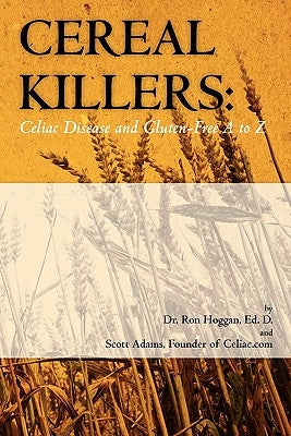 Cereal Killers: Celiac Disease and Gluten-Free A to Z Paperback Createspace Independent Publishing Platform