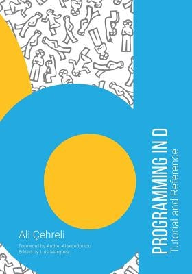 Programming in D: Tutorial and Reference Paperback Ali Cehreli