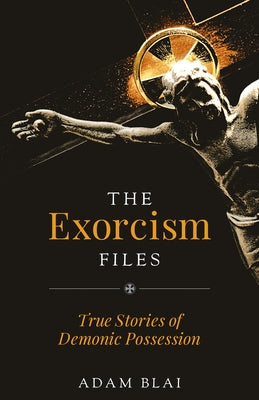 The Exorcism Files: True Stories of Demonic Possession Paperback Sophia Institute Press