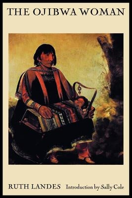 The Ojibwa Woman Paperback University of Nebraska Press