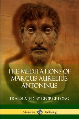 The Meditations of Marcus Aurelius Antoninus Paperback Lulu.com