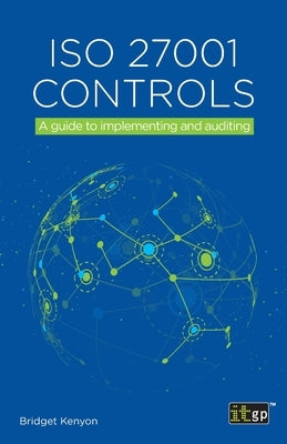 ISO 27001 Controls: A guide to implementing and auditing Paperback Itgp