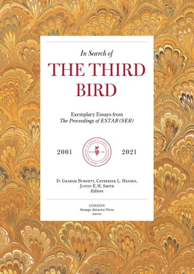 In Search of the Third Bird: Exemplary Essays from the Proceedings of Estar(ser), 2001-2021 Paperback Strange Attractor Press