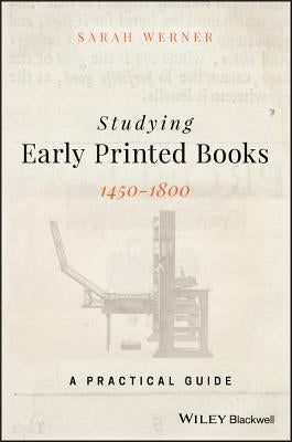 Studying Early Printed Books, 1450-1800: A Practical Guide Paperback Wiley