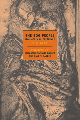 Paperback of The Bog People: Iron Age Man Preserved by New York Review of Books, showing the book cover with historical imagery.